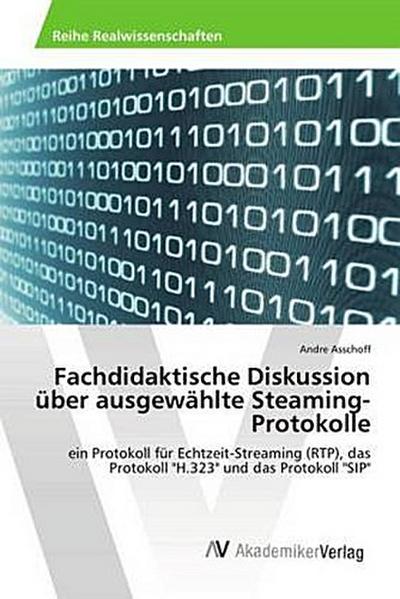 Fachdidaktische Diskussion über ausgewählte Steaming-Protokolle