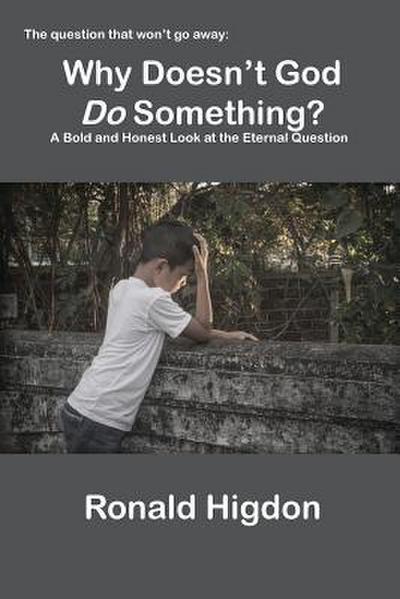 Why Doesn’t God Do Something?