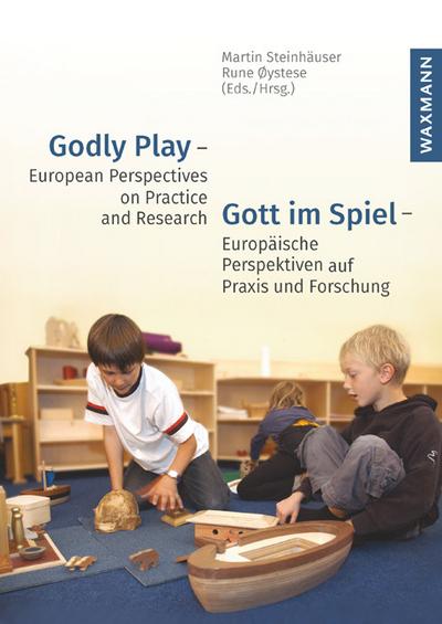 Godly Play - European Perspectives on Practice and ResearchGott im Spiel - Europäische Perspektiven auf Praxis und Forschung