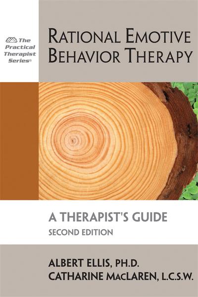 Rational Emotive Behavior Therapy: A Therapist’s Guide