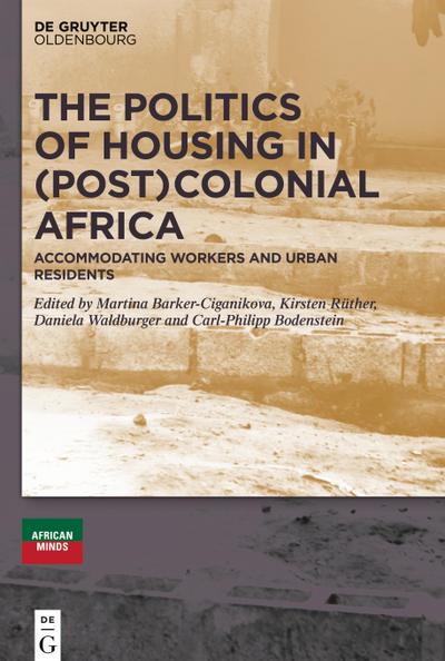 The Politics of Housing in (Post-)Colonial Africa