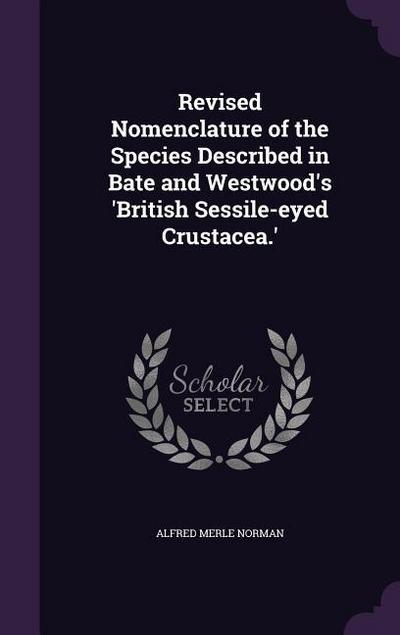 Revised Nomenclature of the Species Described in Bate and Westwood’s ’British Sessile-eyed Crustacea.’