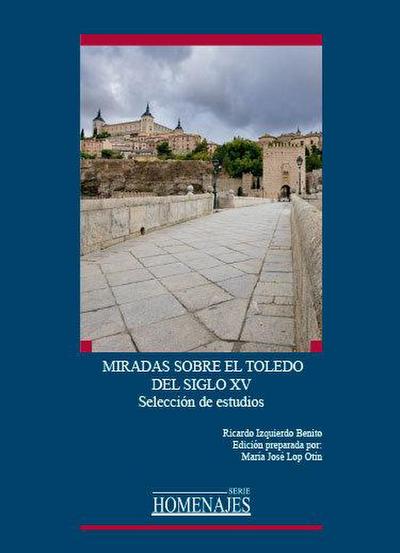 Miradas sobre el Toledo del siglo XV : selección de estudios