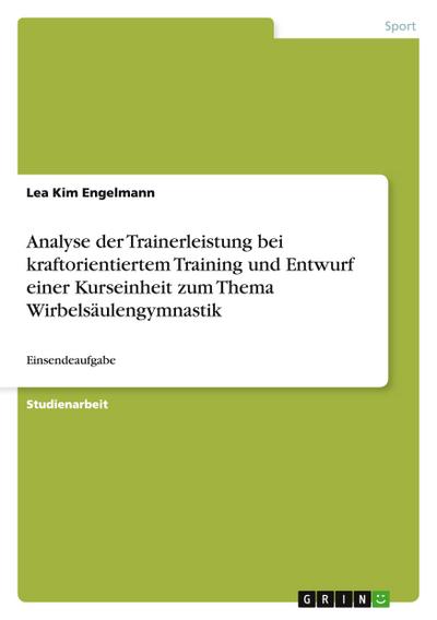 Analyse der Trainerleistung bei kraftorientiertem Training und Entwurf einer Kurseinheit zum Thema Wirbelsäulengymnastik