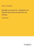 Beyträge zur Geschichte, Topographie und Statistik des Erzbisthums München und Freysing