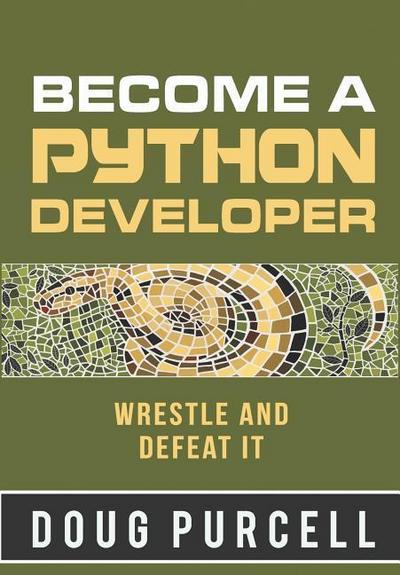 Become a Python Developer: Wrestle and Defeat It