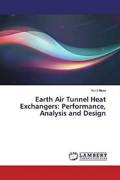 Earth Air Tunnel Heat Exchangers: Performance, Analysis and Design