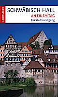 Schwäbisch Hall an einem Tag