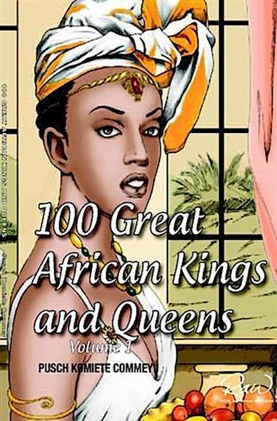 100 Greatest African Kings And Queens ( Volume One )