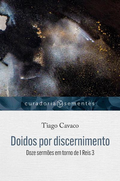 Doidos por discernimento: Doze sermões em torno de 1Reis 3