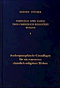 Anthroposophische Grundlagen für ein erneuertes christlich-religiöses Wirken: Sechs Vorträge und zwei Besprechungen, gehalten im Juni 1932 in Stuttgart