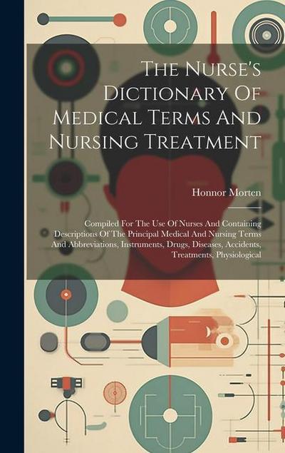 The Nurse’s Dictionary Of Medical Terms And Nursing Treatment
