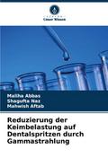 Reduzierung der Keimbelastung auf Dentalspritzen durch Gammastrahlung