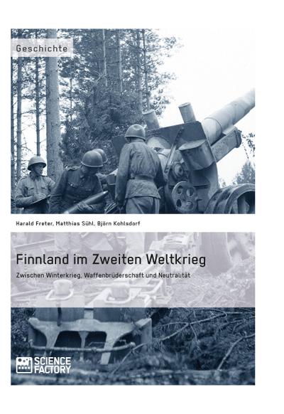 Finnland im Zweiten Weltkrieg: Zwischen Winterkrieg, Waffenbrüderschaft und Neutralität