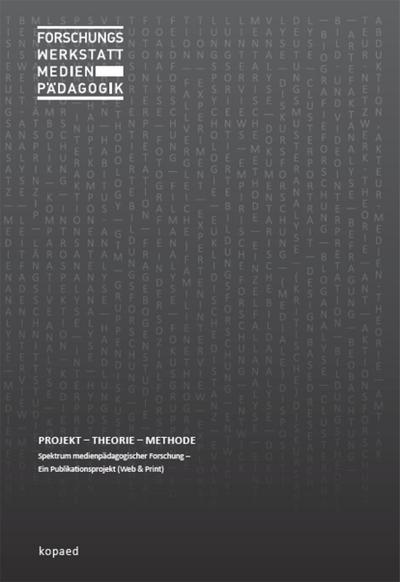Forschungswerkstatt Medienpädagogik: Projekt - Theorie - Methode