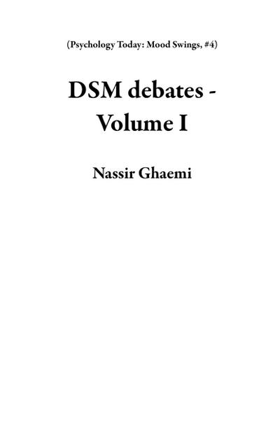 DSM debates - Volume I (Psychology Today: Mood Swings, #4)