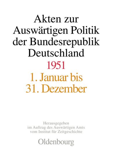 Akten zur Auswärtigen Politik der Bundesrepublik Deutschland 1951
