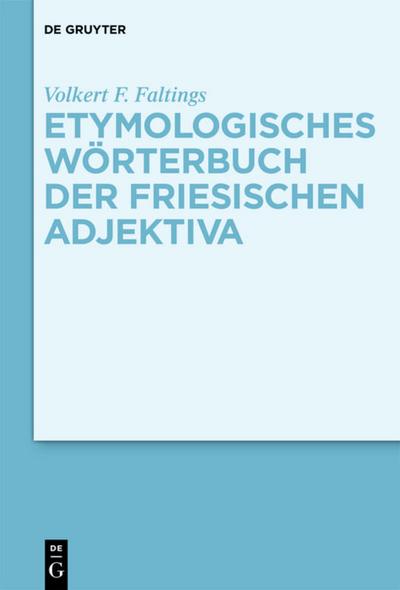 Etymologisches Wörterbuch der friesischen Adjektiva