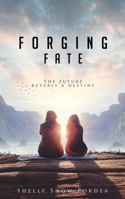 Forging Fate: The Future Reveals A Destiny (Tracing Time Trilogy, #3)