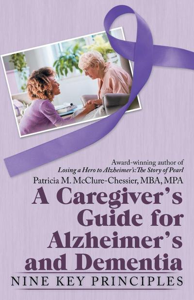 A Caregiver’s Guide for Alzheimer’s and Dementia