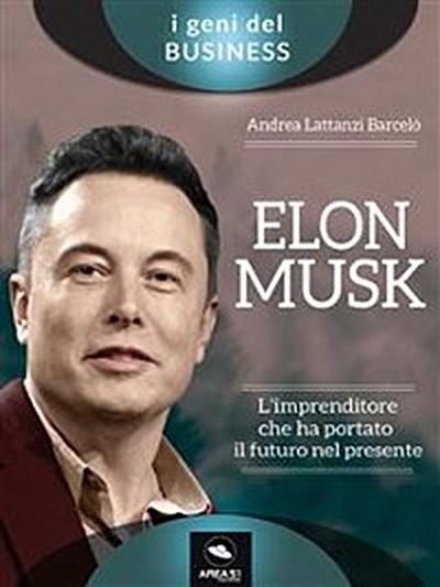 Elon Musk. L’imprenditore che ha portato il futuro nel presente