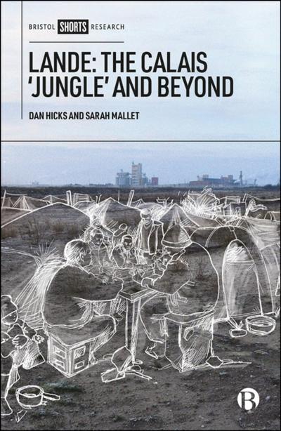 Lande: The Calais ’Jungle’ and Beyond