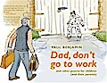 Dad, don’t go to work