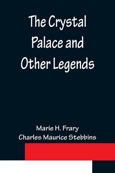The Crystal Palace and Other Legends