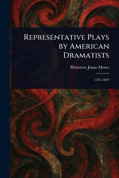 Representative Plays by American Dramatists