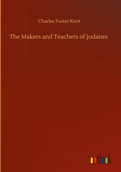 The Makers and Teachers of Judaism