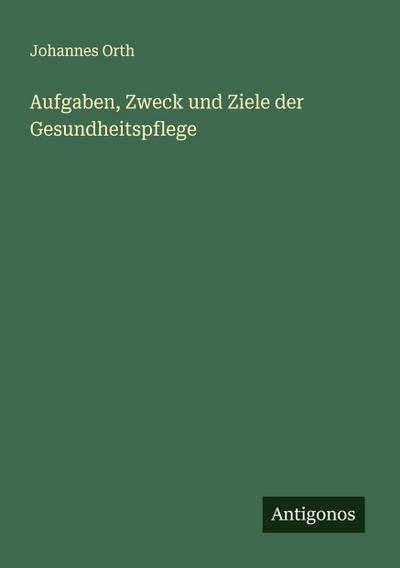 Aufgaben, Zweck und Ziele der Gesundheitspflege