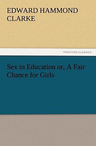 Sex in Education or, A Fair Chance for Girls