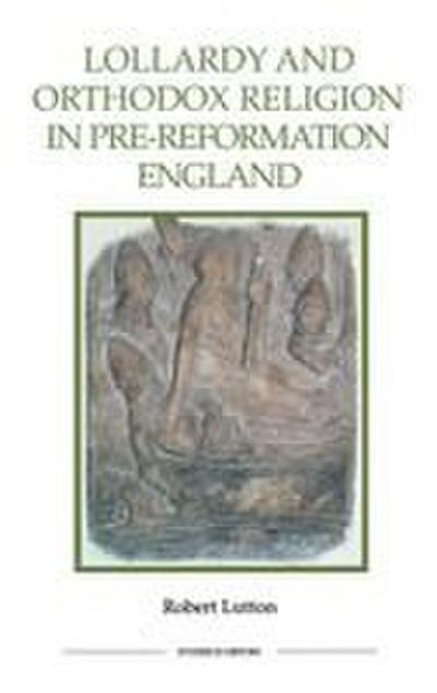 Lollardy and Orthodox Religion in Pre-Reformation England