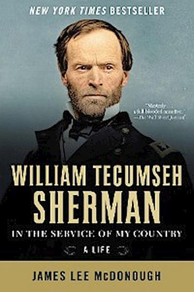 William Tecumseh Sherman: In the Service of My Country: A Life