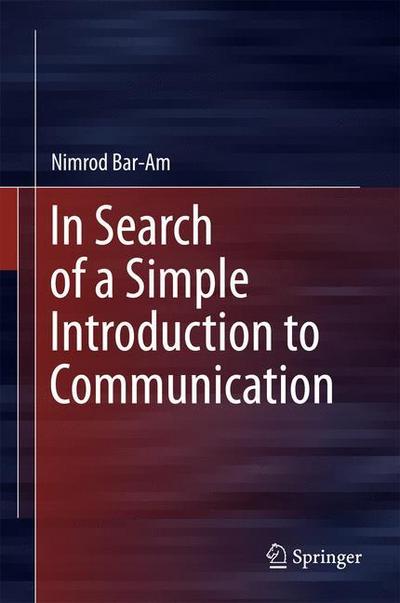 In Search of a Simple Introduction to Communication