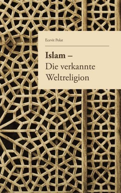 Islam - Die verkannte Weltreligion