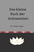 Das kleine Buch der Achtsamkeit