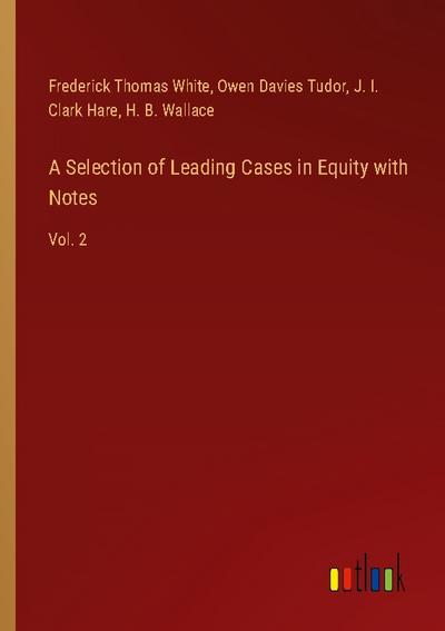 A Selection of Leading Cases in Equity with Notes