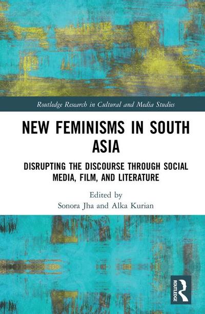 New Feminisms in South Asian Social Media, Film, and Literature