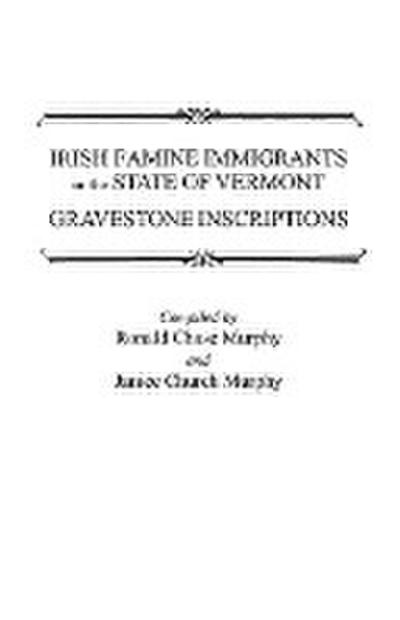 Irish Famine Immigrants in the State of Vermont. Gravestone Inscriptions