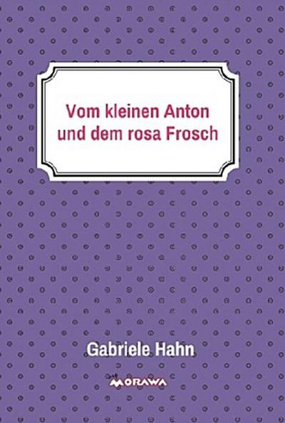 Vom kleinen Anton und dem rosa Frosch
