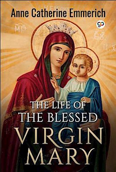 The Life of the Blessed Virgin Mary