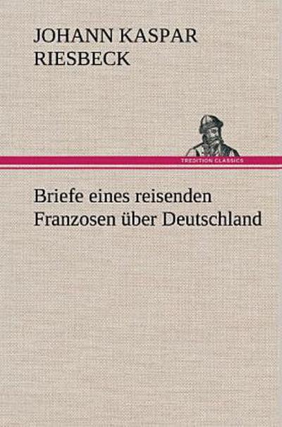 Briefe eines reisenden Franzosen über Deutschland