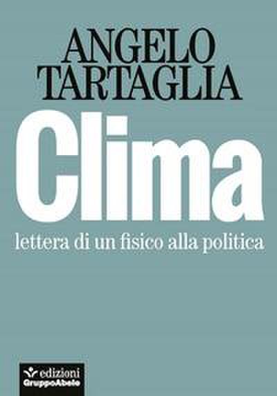 Tartaglia, A: Clima. Lettera di un fisico alla politica