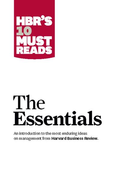 Hbr’s 10 Must Reads: The Essentials