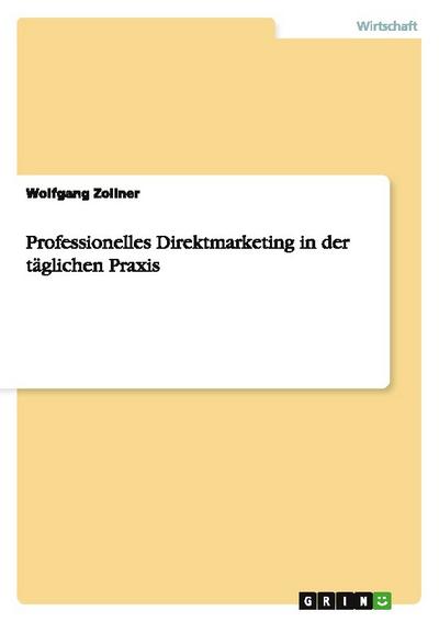 Professionelles Direktmarketing in der täglichen Praxis