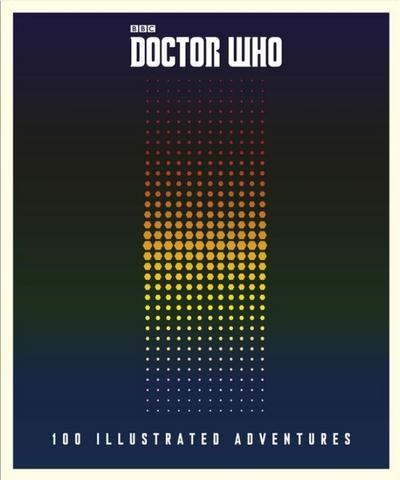 Unknown: Doctor Who: 100 Illustrated Adventures