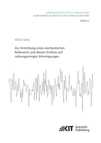 Zur Ermittlung eines stochastischen Reibwerts und dessen Einfluss auf reibungserregte Schwingungen