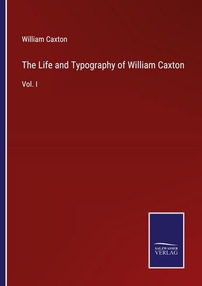 The Life and Typography of William Caxton