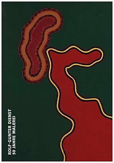 Rolf-Gunter Dienst. 50 Jahre Malerei